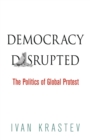 Image for Democracy disrupted  : the global politics of protest