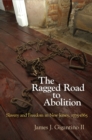 Image for The ragged road to abolition  : slavery and freedom in New Jersey, 1775-1865