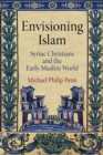 Image for Envisioning Islam : Syriac Christians and the Early Muslim World