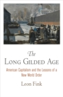 Image for The Long Gilded Age : American Capitalism and the Lessons of a New World Order