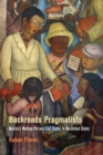 Image for Backroads Pragmatists : Mexico&#39;s Melting Pot and Civil Rights in the United States