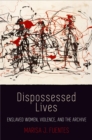 Image for Dispossessed lives  : enslaved women, violence, and the archive