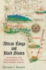 Image for African Kings and Black Slaves : Sovereignty and Dispossession in the Early Modern Atlantic