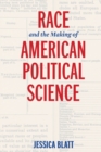 Image for Race and the Making of American Political Science