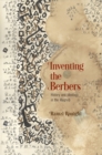 Image for Inventing the Berbers  : history and ideology in the Maghrib