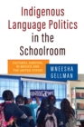 Image for Indigenous language politics in the schoolroom  : cultural survival in Mexico and the United States