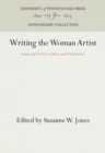 Image for Writing the Woman Artist : Essays on Poetics, Politics, and Portraiture