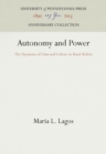 Image for Autonomy and Power : The Dynamics of Class and Culture in Rural Bolivia