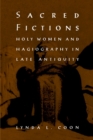 Image for Sacred Fictions : Holy Women and Hagiography in Late Antiquity