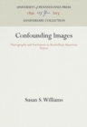 Image for Confounding Images : Photography and Portraiture in Antebellum American Fiction