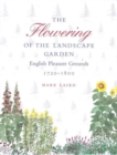 Image for The Flowering of the Landscape Garden : English Pleasure Grounds, 172-18
