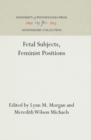 Image for Fetal Subjects, Feminist Positions