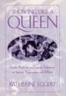 Image for Showing Like a Queen : Female Authority and Literary Experiment in Spenser, Shakespeare, and Milton