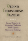 Image for Ordines Coronationis Franciae, Volume 2 : Texts and Ordines for the Coronation of Frankish and French Kings and Queens in the Middle Ages