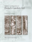 Image for Tradition and innovation in French garden art  : chapters of a new history