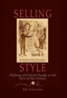 Image for Selling style  : clothing and social change at the turn of the century