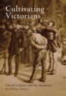Image for Cultivating Victorians  : liberal culture and the aesthetic