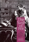Image for The yard of wit  : male creativity and sexuality, 1650-1750