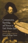 Image for Communication, Knowledge, and Memory in Early Modern Spain