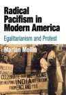 Image for Radical Pacifism in Modern America : Egalitarianism and Protest
