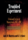 Image for Troubled experiment  : crime and justice in Pennsylvania, 1682-1800