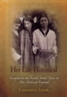 Image for Her Life Historical : Exemplarity and Female Saints&#39; Lives in Late Medieval England