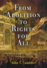 Image for From Abolition to Rights for All : The Making of a Reform Community in the Nineteenth Century