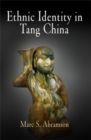 Image for Ethnic identity in Tang China  : Marc S. Abramson