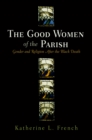 Image for The good women of the parish  : gender and religion after the Black Death