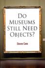 Image for Do Museums Still Need Objects?