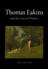 Image for Thomas Eakins and the Uses of History