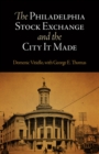 Image for The Philadelphia Stock Exchange and the City It Made