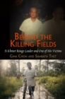 Image for Behind the killing fields  : a Khmer Rouge leader and one of his victims