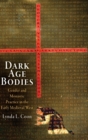 Image for Dark age bodies  : gender and monastic practice in the early medieval West