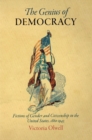 Image for The genius of democracy  : fictions of gender and citizenship in the United States, 1860-1945