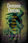 Image for Demonic desires  : yetzer hara and the problem of evil in late antiquity