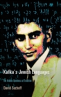 Image for Kafka&#39;s Jewish languages  : the hidden openness of tradition