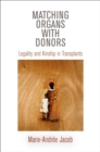 Image for Matching organs with donors  : legality and kinship in organ transplants