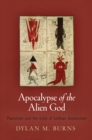 Image for Apocalypse of the alien god  : Platonism and the exile of Sethian gnosticism