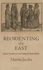 Image for Reorienting the East  : Jewish travelers to the medieval Muslim world