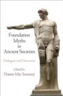 Image for Foundation myths in ancient societies  : dialogues and discourses