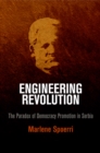 Image for Engineering revolution  : the paradox of democracy promotion in Serbia
