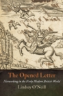 Image for The opened letter  : networking in the early modern British world