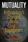 Image for Mutuality  : anthropology&#39;s changing terms of engagement