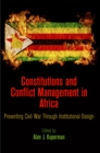 Image for Constitutions and conflict management in Africa  : preventing civil war through institutional design