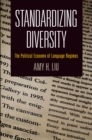 Image for Standardizing diversity  : the political economy of language regimes