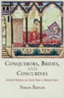 Image for Conquerors, brides, and concubines  : interfaith relations and social power in medieval Iberia