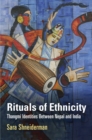 Image for Rituals of ethnicity  : Thangmi identities between Nepal and India