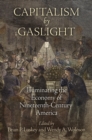 Image for Capitalism by gaslight  : illuminating the economy of nineteenth-century America