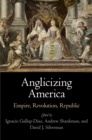 Image for Anglicizing America  : empire, revolution, republic